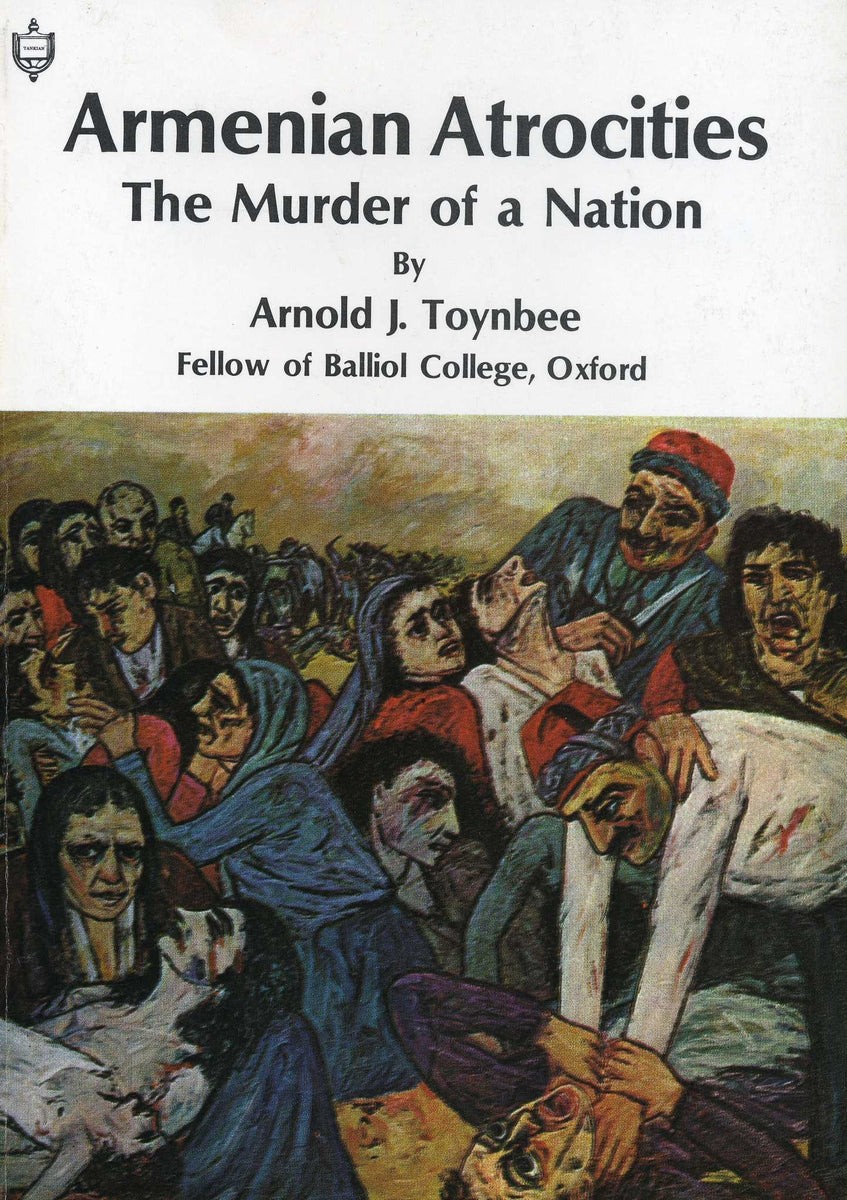 Armenian Atrocities, the Murder of a Nation