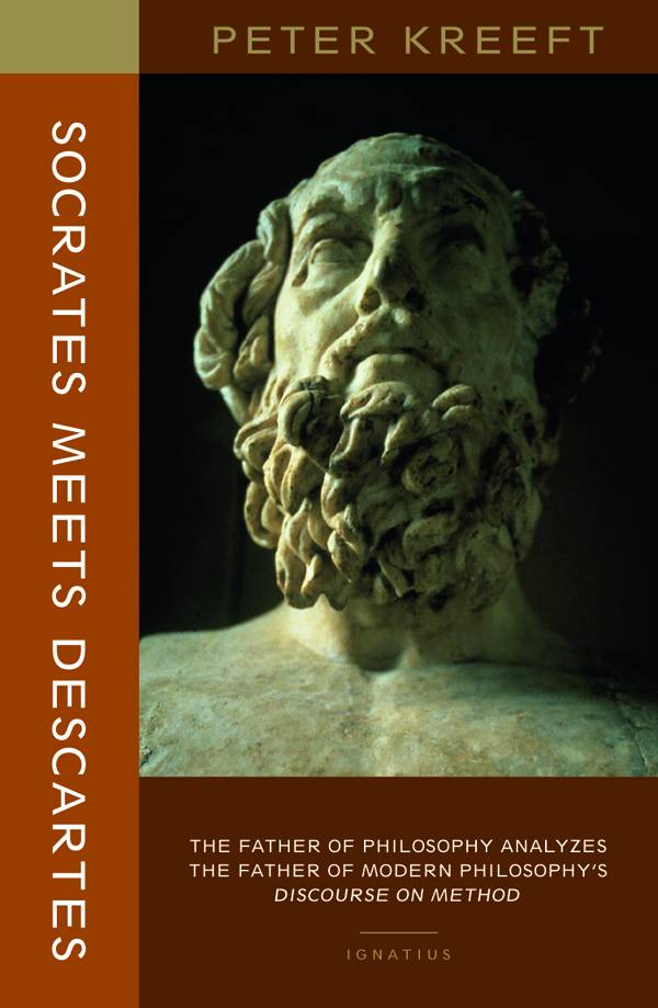 Socrates Meets Descartes: The Father of Philosophy Analyzes the Father of Modern Philosophy's Discourse on Method