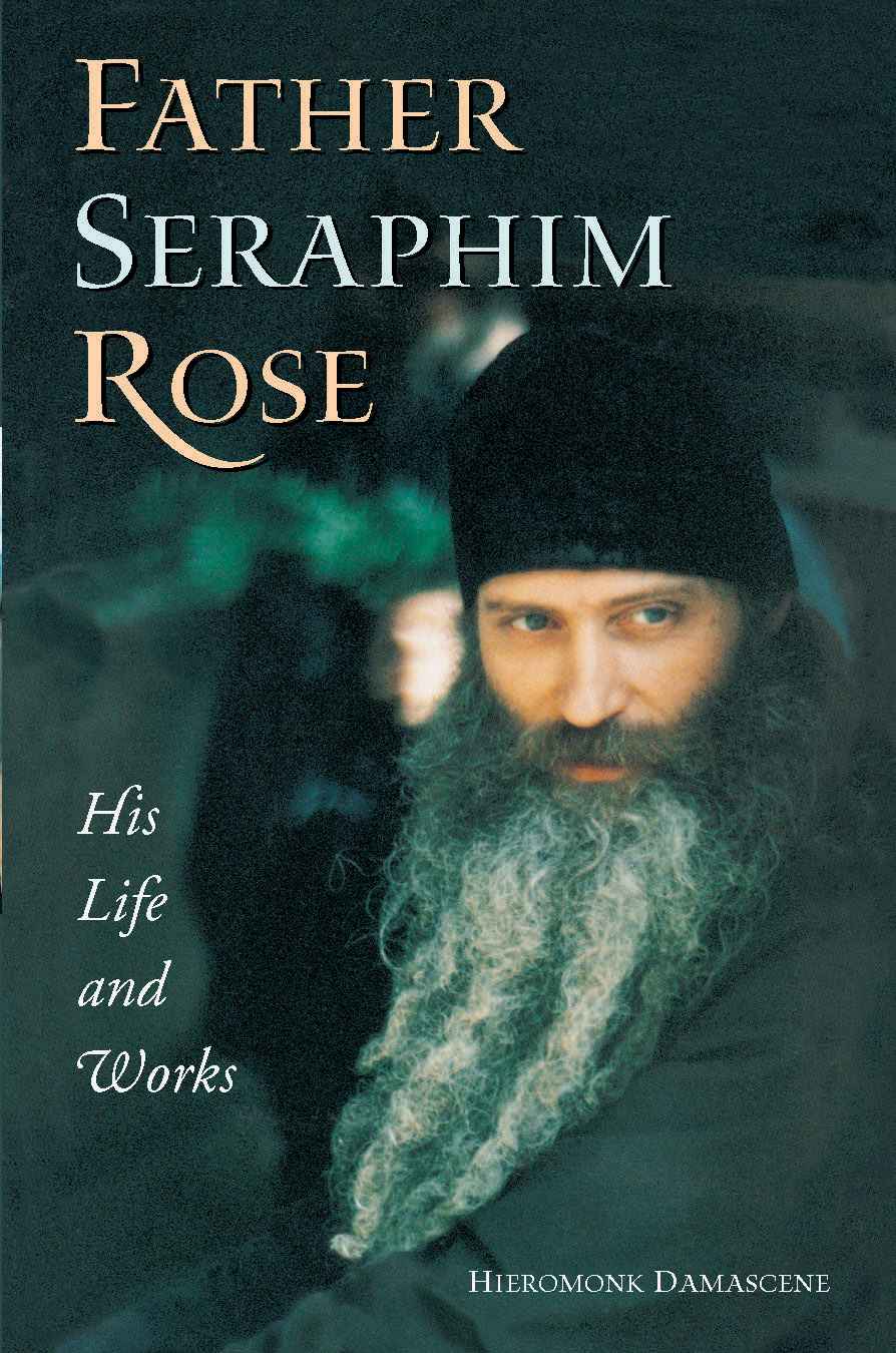 Father Seraphim Rose: His Life and Works