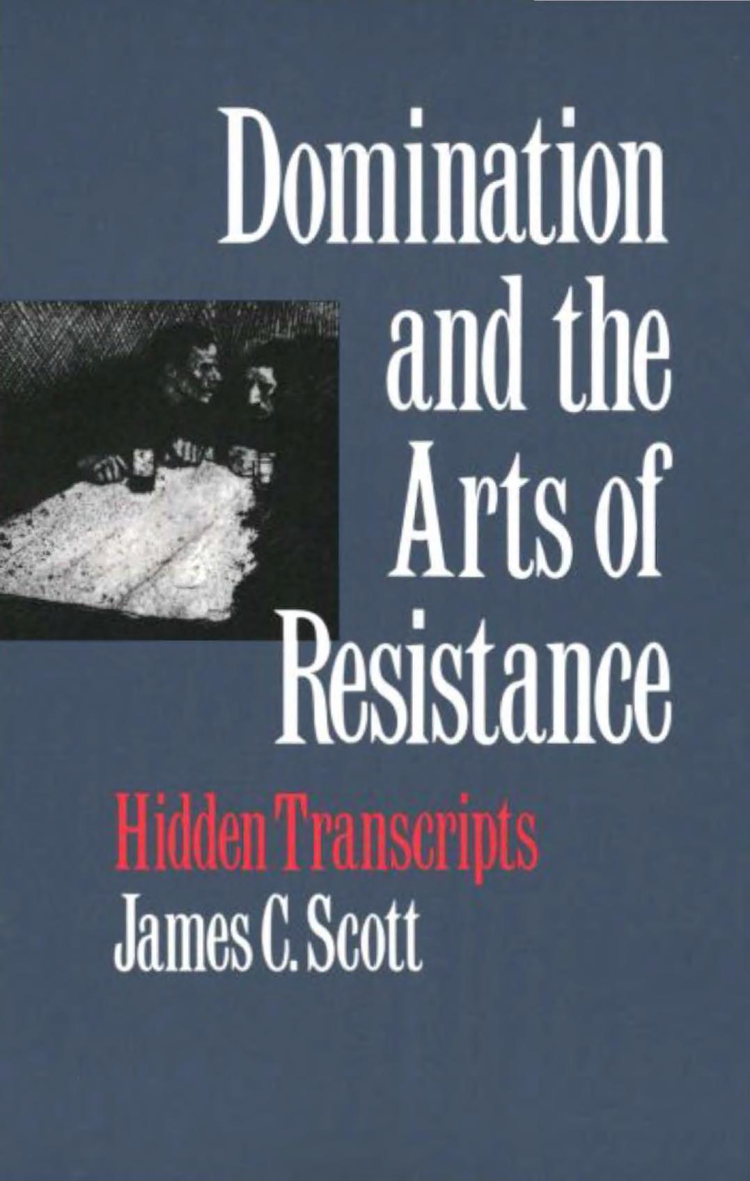 Domination and the Arts of Resistance: Hidden Transcripts