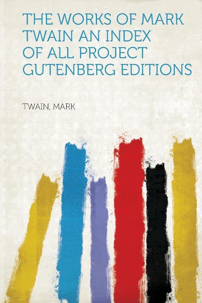 The Entire Project Gutenberg Works of Mark Twain