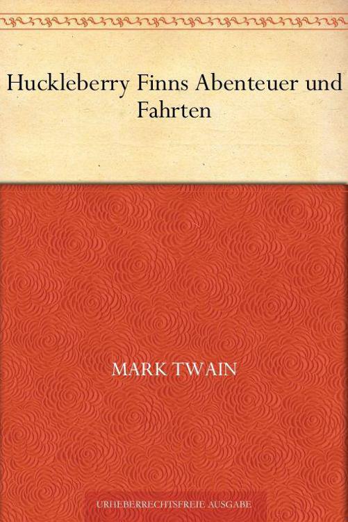 Huckleberry Finns Abenteuer und Fahrten