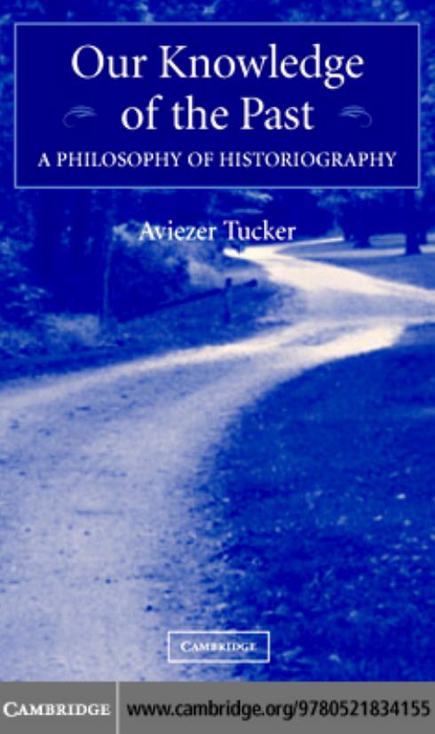 Our Knowledge of the Past: A Philosophy of Historiography