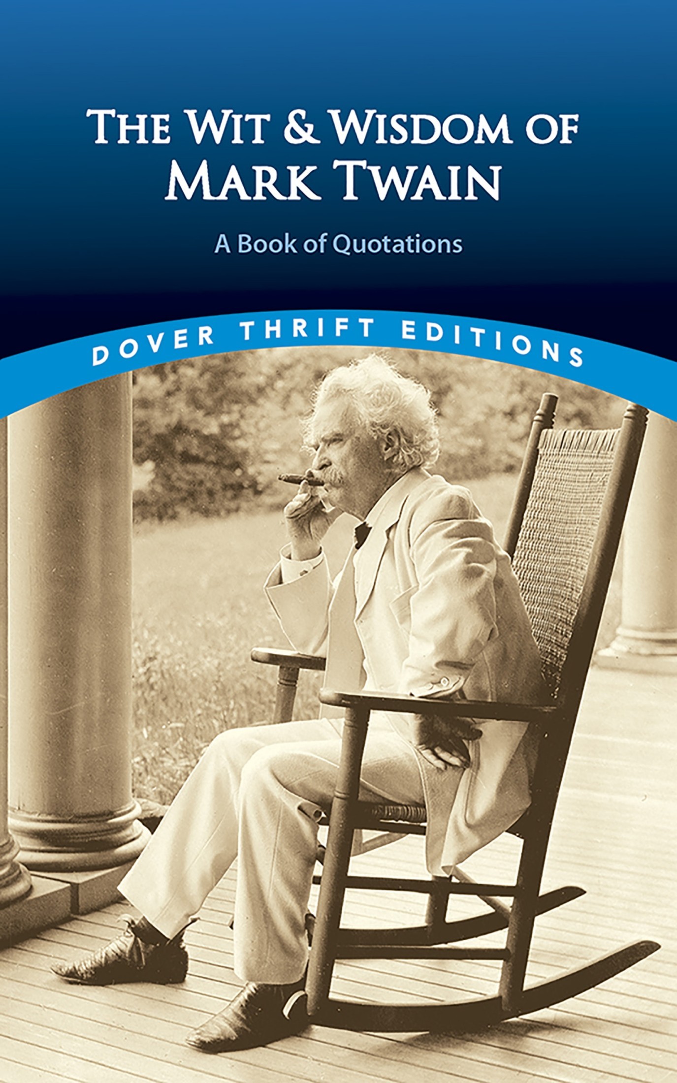 The Wit and Wisdom of Mark Twain: A Book of Quotations