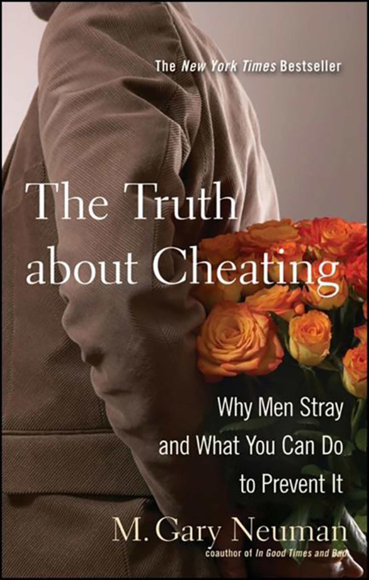 The Truth About Cheating: Why Men Stray and What You Can Do to Prevent It