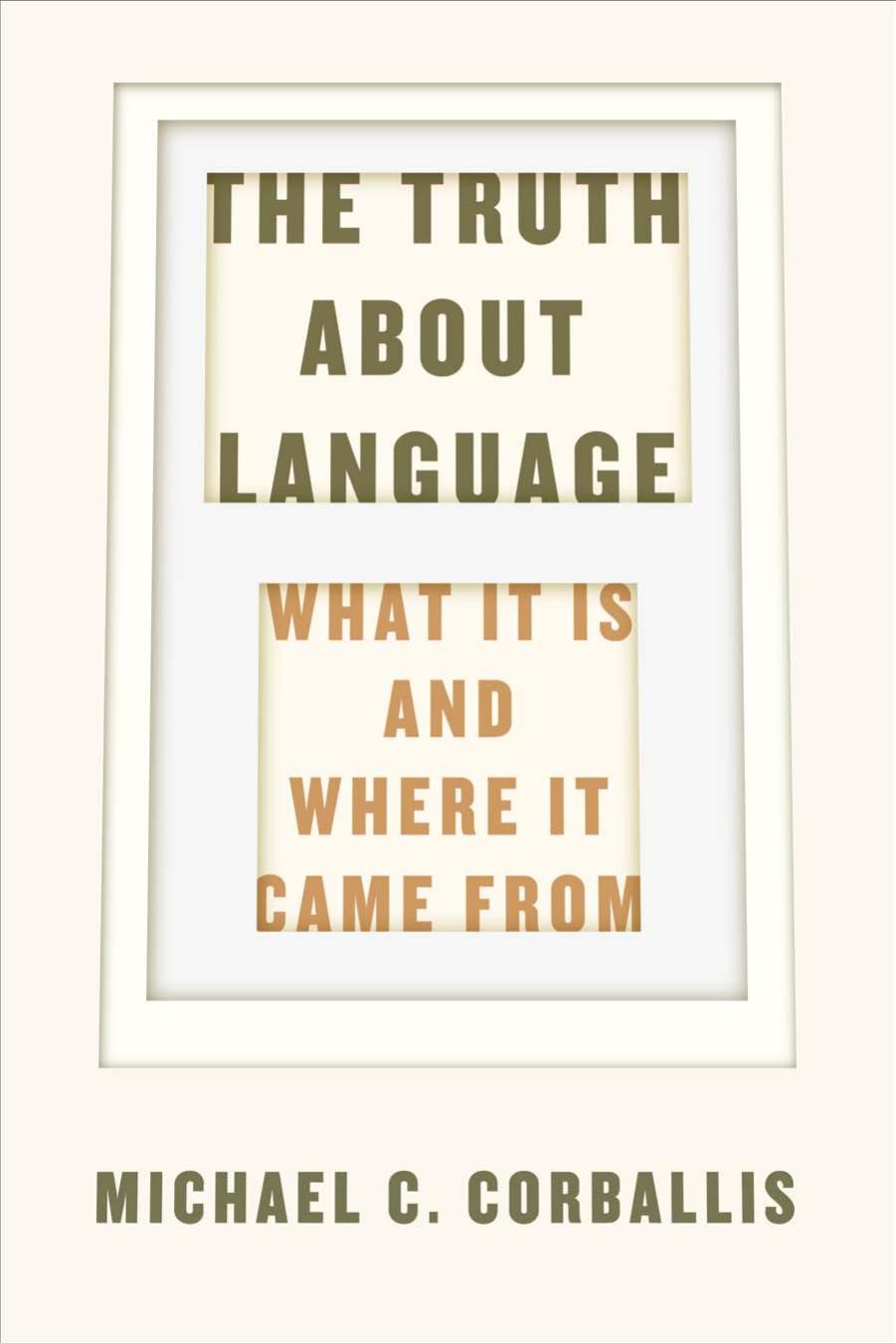 The Truth About Language: What It Is and Where It Came From