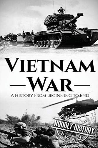 Vietnam War: A History From Beginning to End