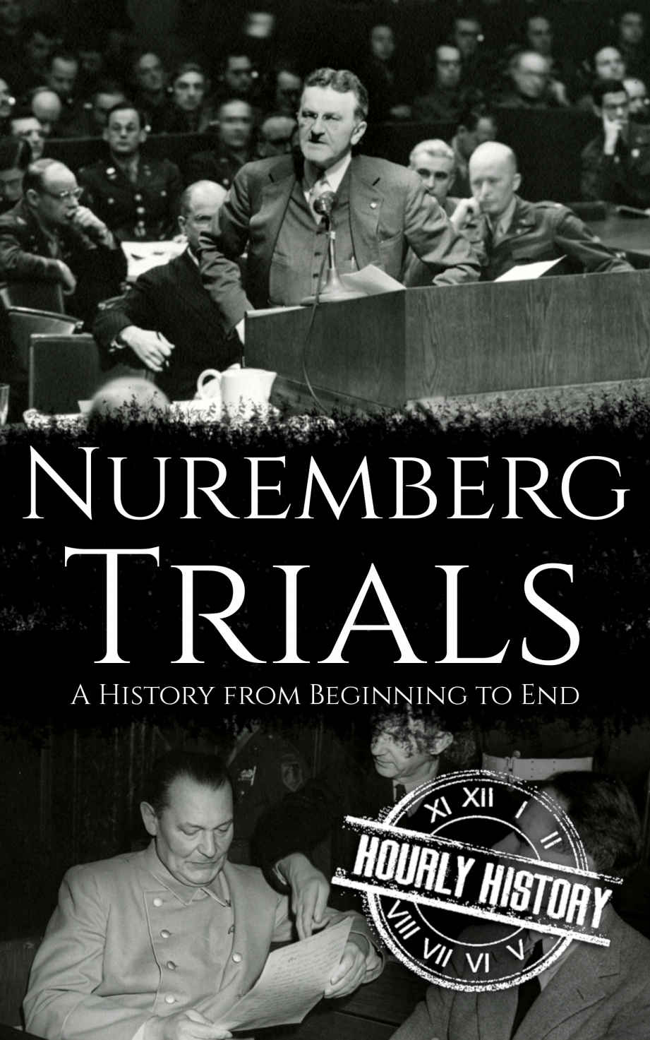 Nuremberg Trials: A History from Beginning to End