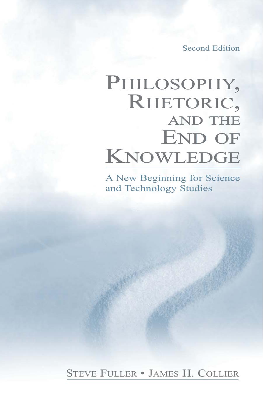 Philosophy, Rhetoric, and the End of Knowledge: A New Beginning for Science and Technology Studies