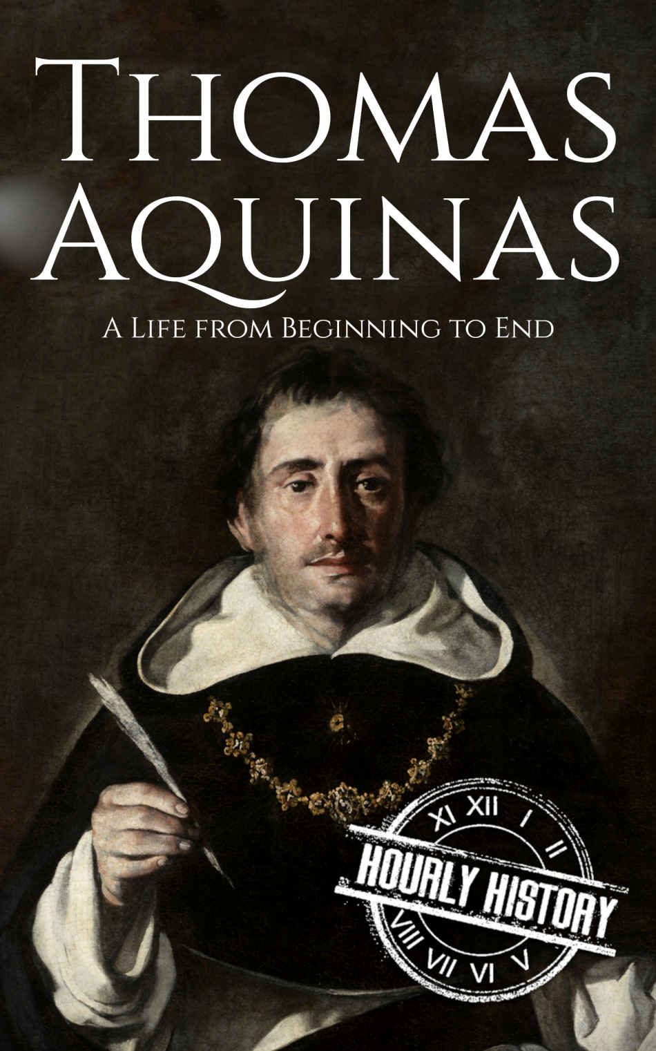 Thomas Aquinas: A Life from Beginning to End (Biographies of Christians)