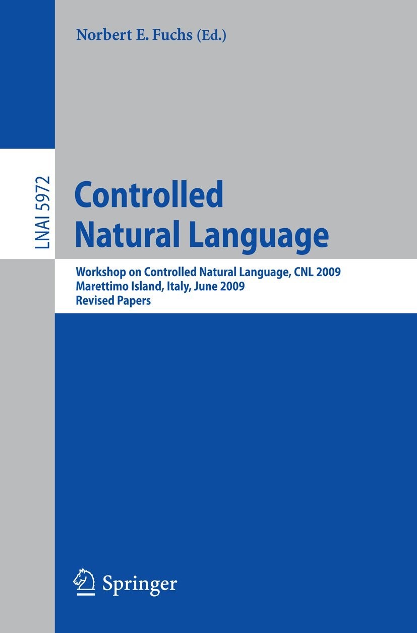 Controlled Natural Language: Workshop on Controlled Natural Language, CNL 2009, Marettimo Island, Italy, June 8-10, 2009, Revised Papers