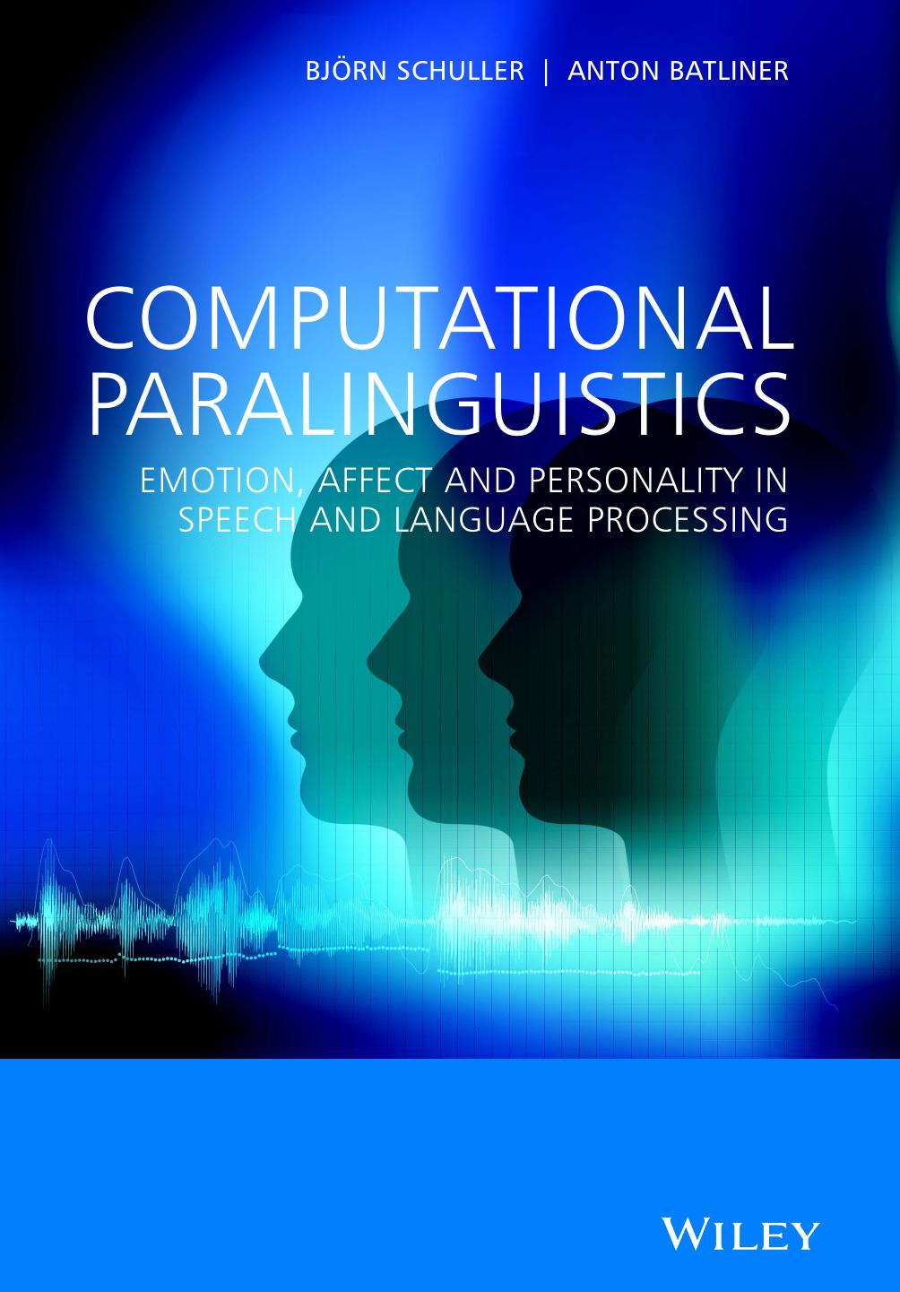 Computational Paralinguistics: Emotion, Affect and Personality in Speech and Language Processing