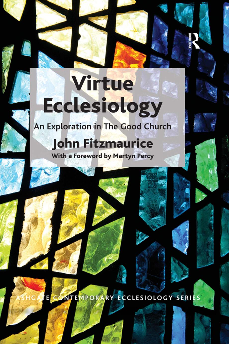 Virtue Ecclesiology: An Exploration in the Good Church