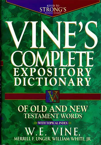 Vine's Complete Expository Dictionary of Old and New Testament Words