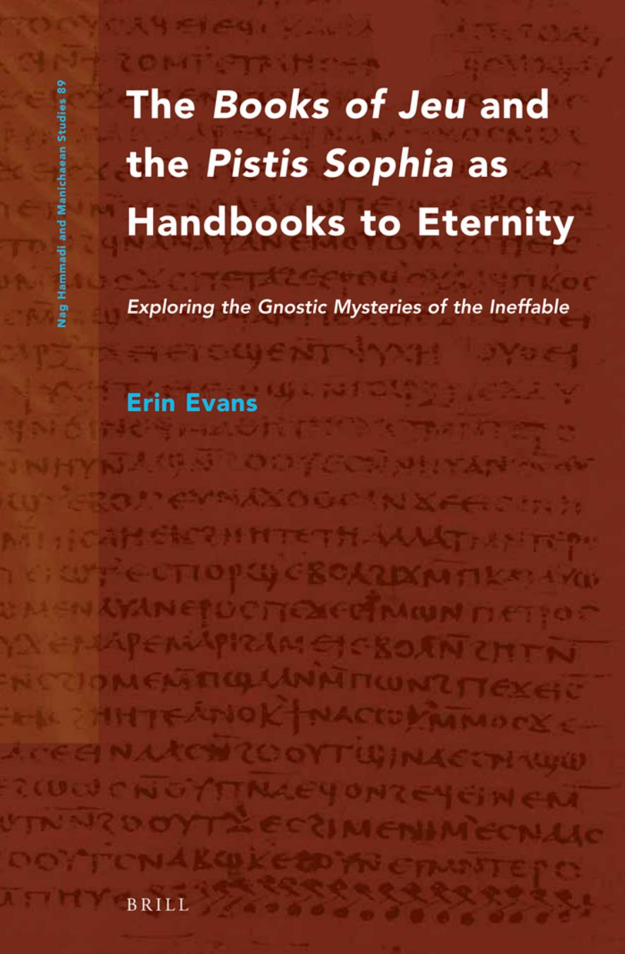 The Books of Jeu and the Pistis Sophia as Handbooks to Eternity: Exploring the Gnostic Mysteries of the Ineffable