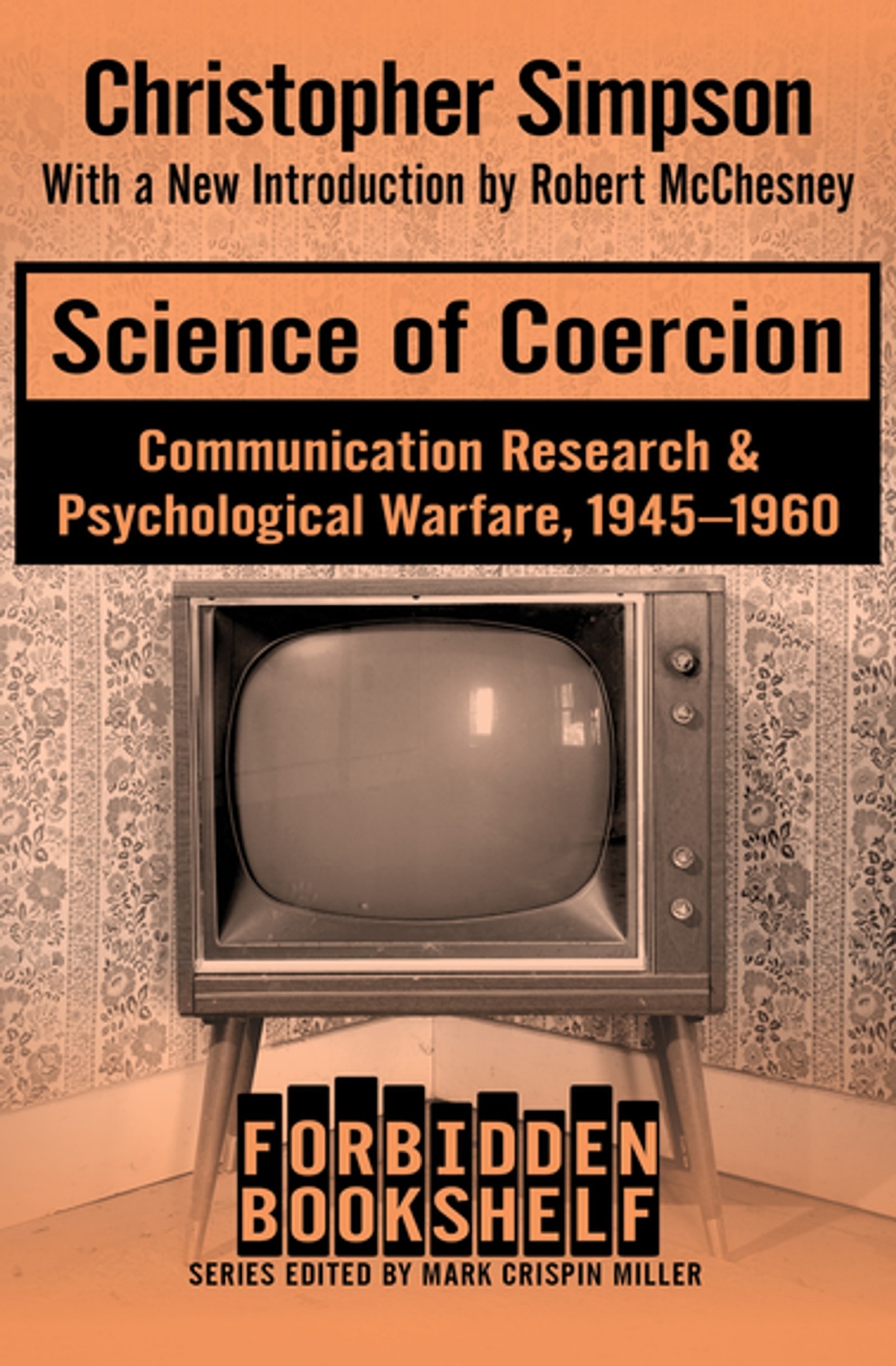 Science of Coercion: Communication Research and Psychological Warfare, 1945-1960