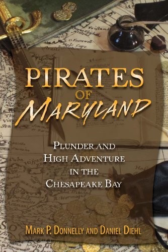 Pirates of Maryland: Plunder and High Adventure in the Chesapeake Bay