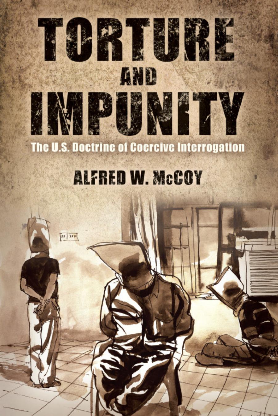 Torture and Impunity: The U.S. Doctrine of Coercive Interrogation