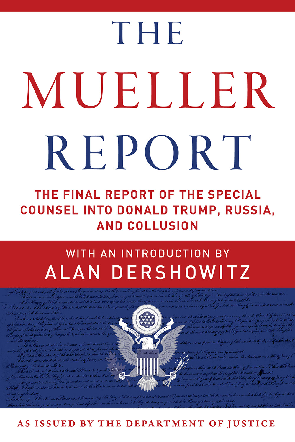 The Mueller Report: The Final Report of the Special Counsel Into Donald Trump, Russia, and Collusion