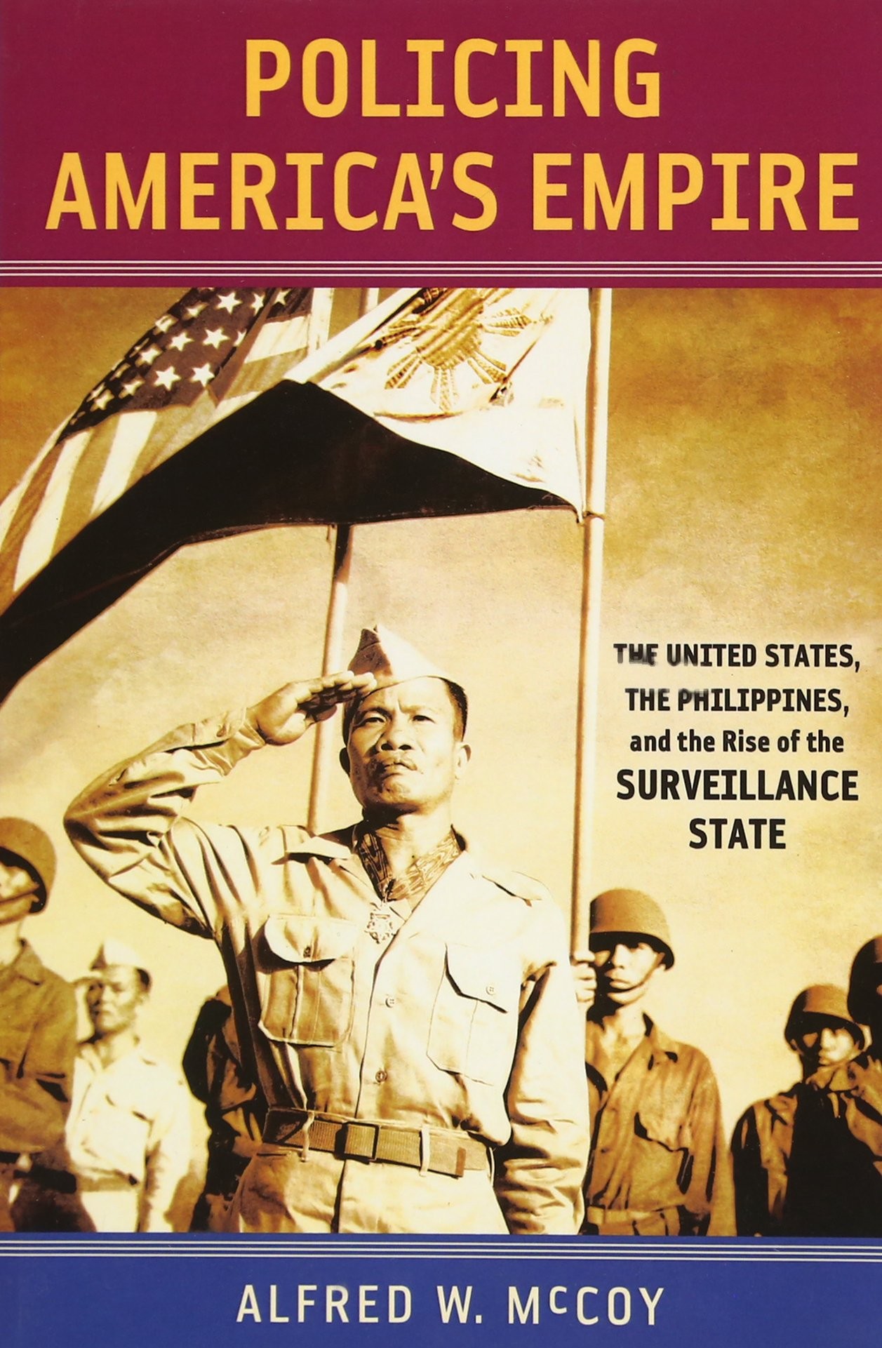 Policing America’s Empire: The United States, the Philippines, and the Rise of the Surveillance State