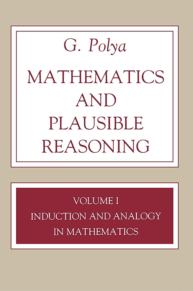 Mathematics and Plausible Reasoning, Volume 1: Induction and Analogy in Mathematics