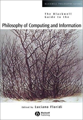 The Blackwell Guide to the Philosophy of Computing and Information