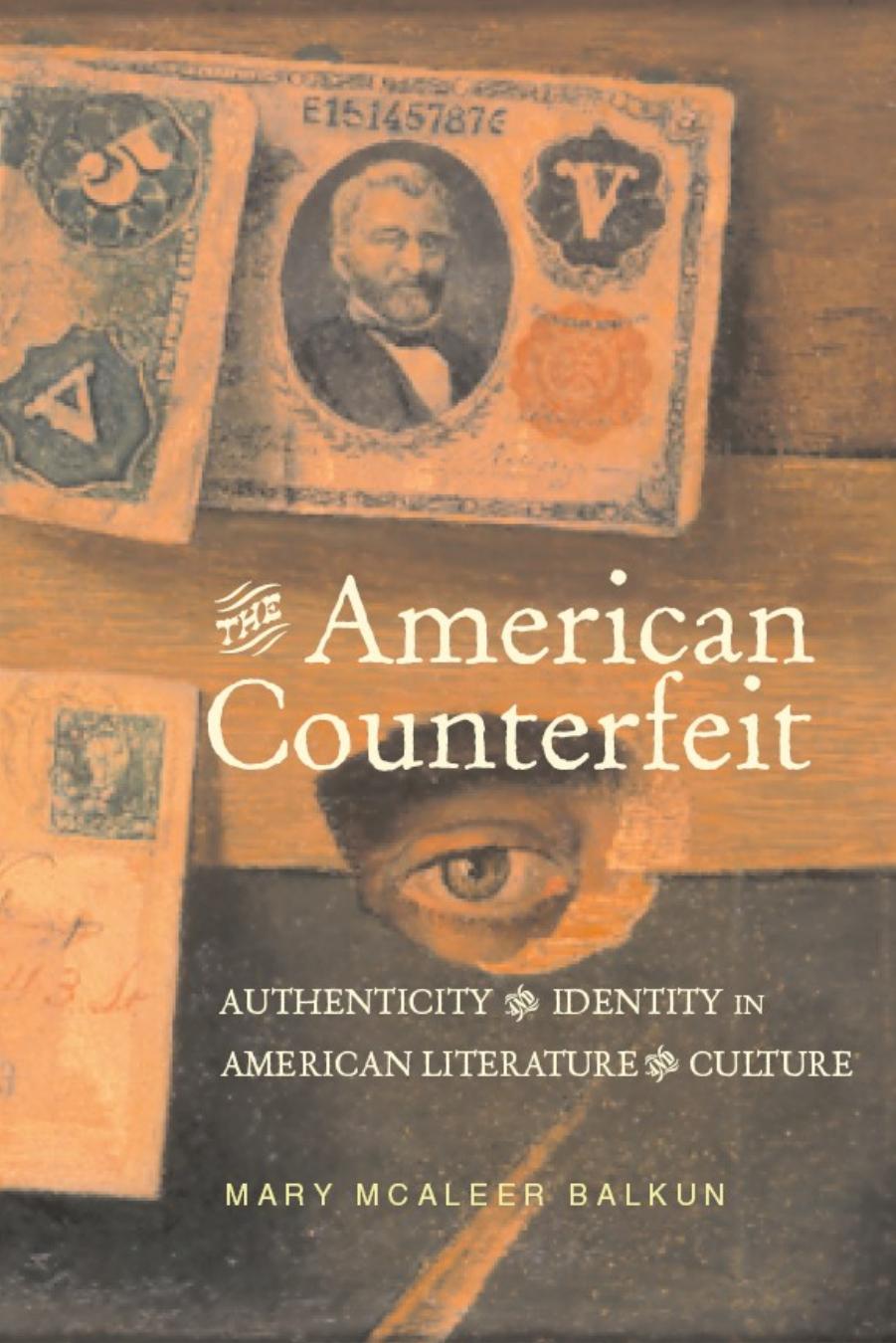 The American Counterfeit: Authenticity and Identity in American Literature and Culture