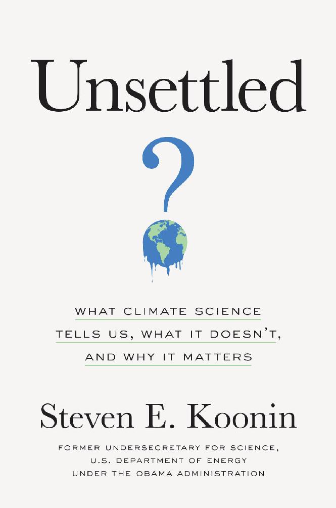 Unsettled: What Climate Science Tells Us, What It Doesn’t, and Why It Matters