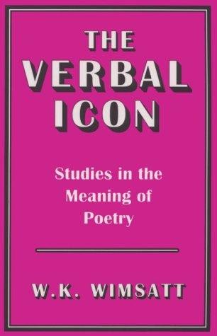 The Verbal Icon: Studies in the Meaning of Poetry