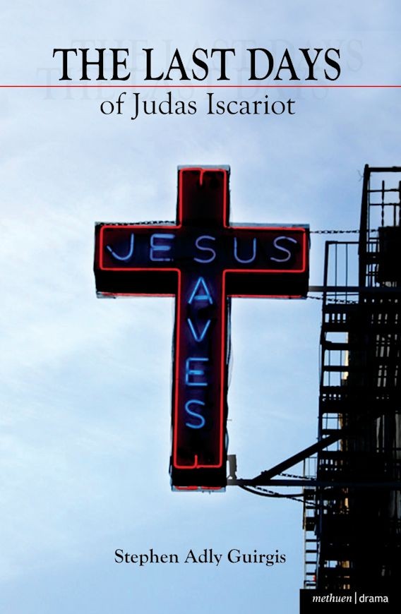 The Last Days of Judas Iscariot: A Play