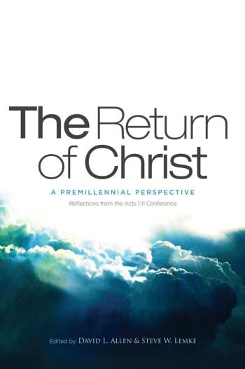 The Return of Christ: A Premillennial Perspective