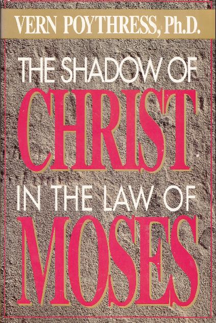 The Shadow of Christ in the Law of Moses