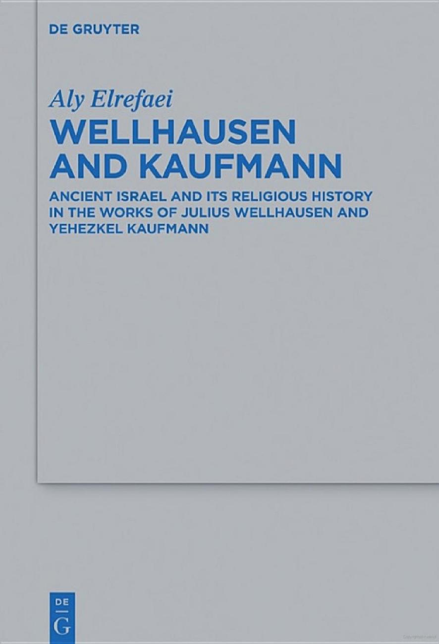 Wellhausen and Kaufmann: Ancient Israel and Its Religious History in the Works of Julius Wellhausen and Yehezkel Kaufmann