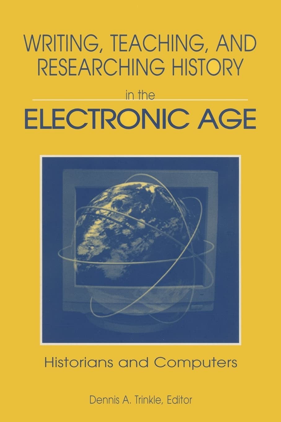 Writing, Teaching and Researching History in the Electronic Age: Historians and Computers