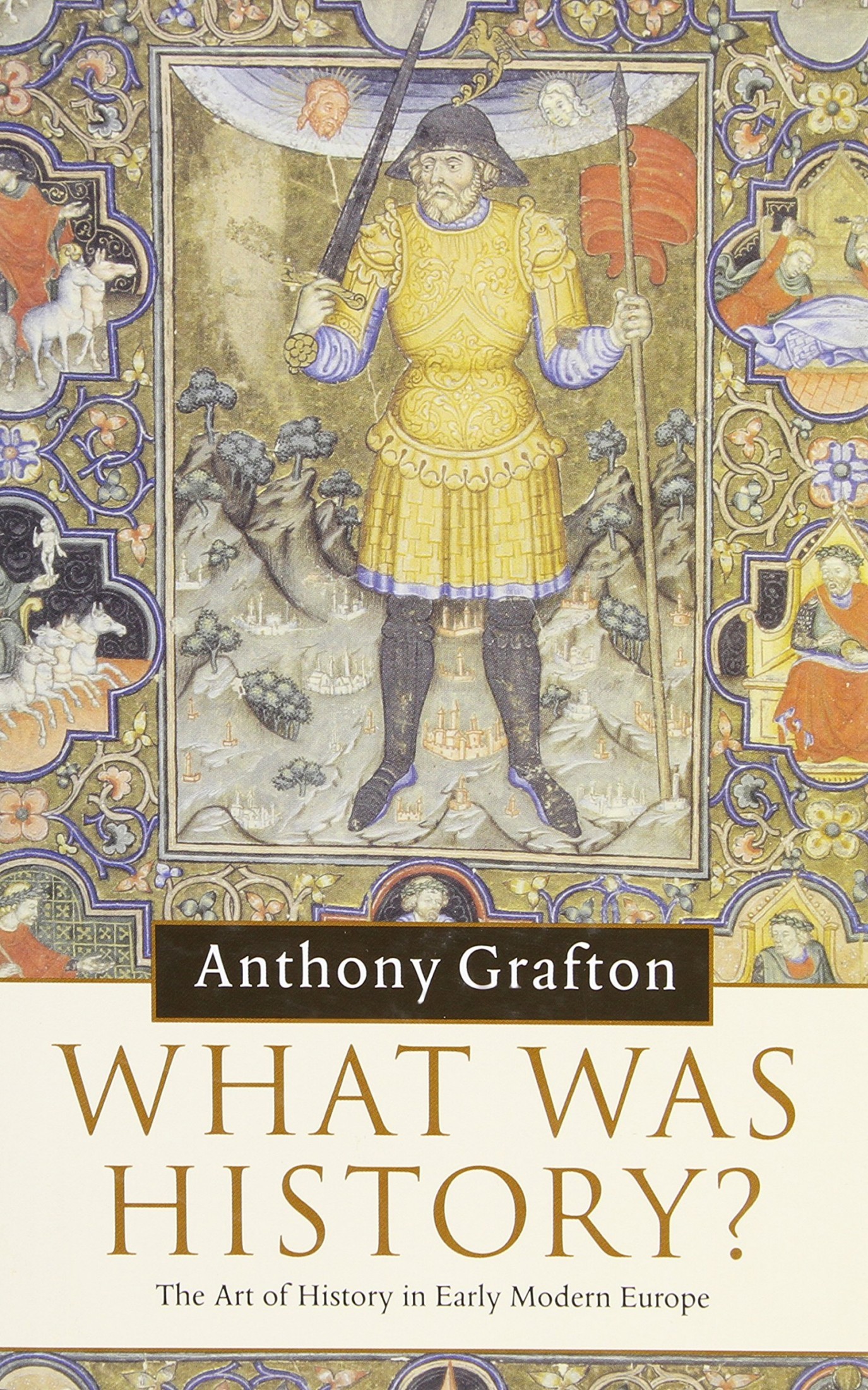 What Was History?: The Art of History in Early Modern Europe