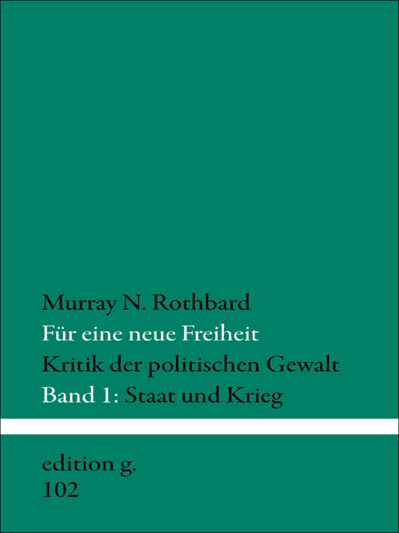 Für eine neue Freiheit: Band 1: Staat und Krieg