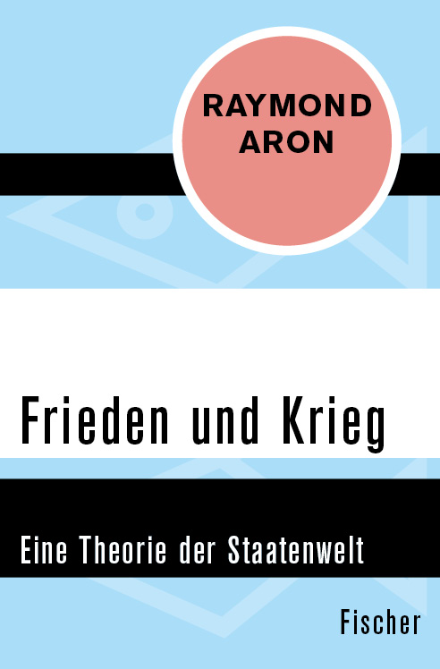 Frieden und Krieg: Eine Theorie der Staatenwelt