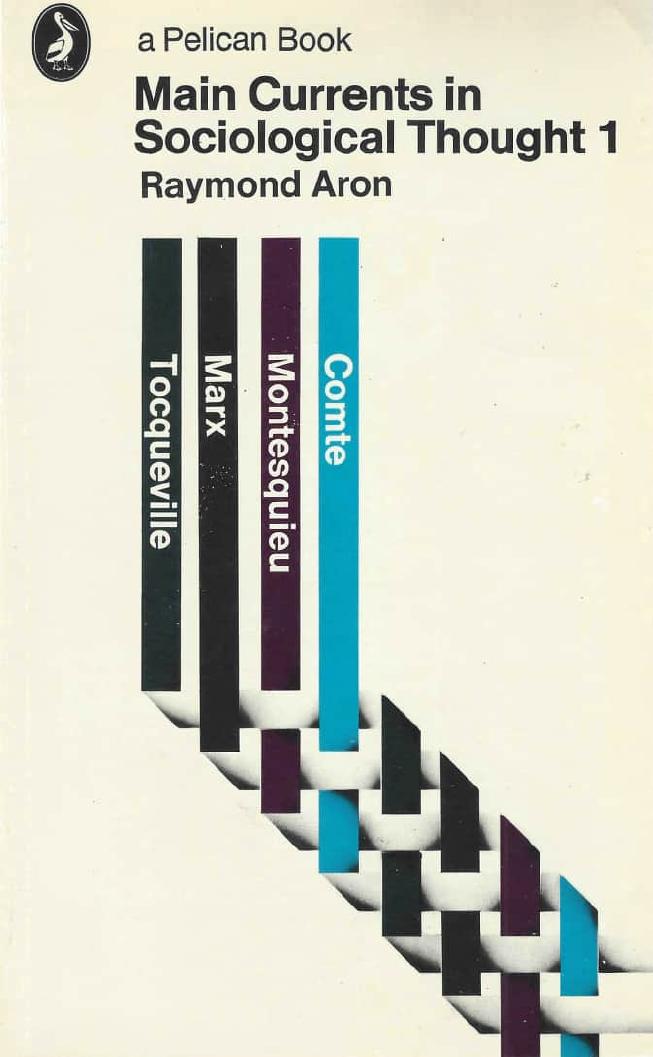 Main Currents in Sociological Thought: Volume 1 - Montesquieu, Comte, Marx, Tocqueville - the Sociologists and the Revolution of 1848