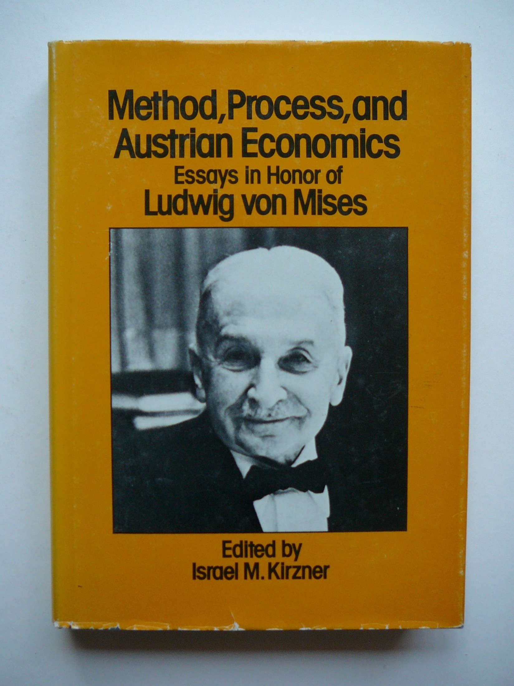 Method, Process, and Austrian Economics: Essays in Honor of Ludwig Von Mises