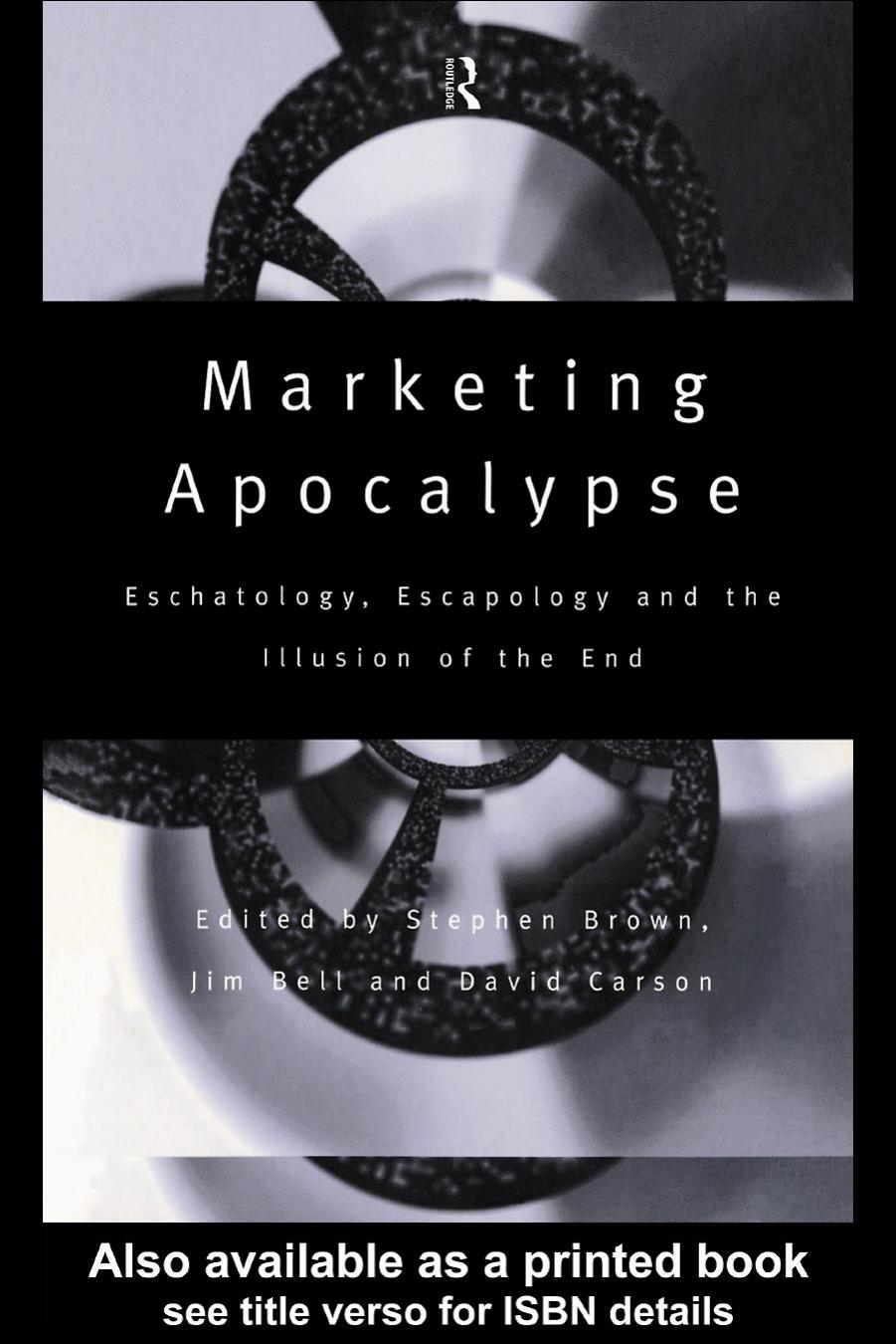 Marketing Apocalypse: Eschatology, Escapology and the Illusion of the End