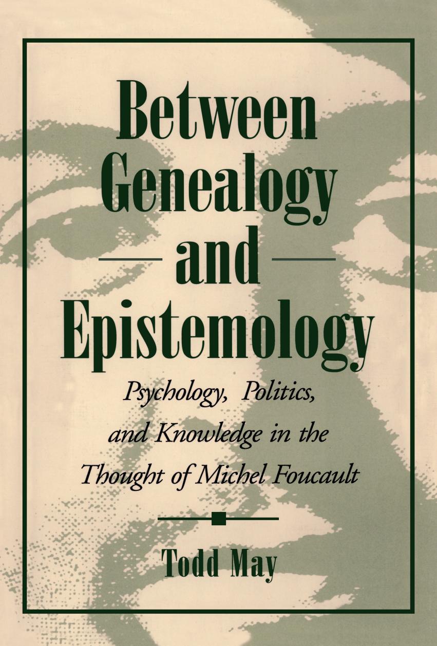 Between Genealogy and Epistemology: Psychology, Politics, and Knowledge in the Thought of Michel Foucault