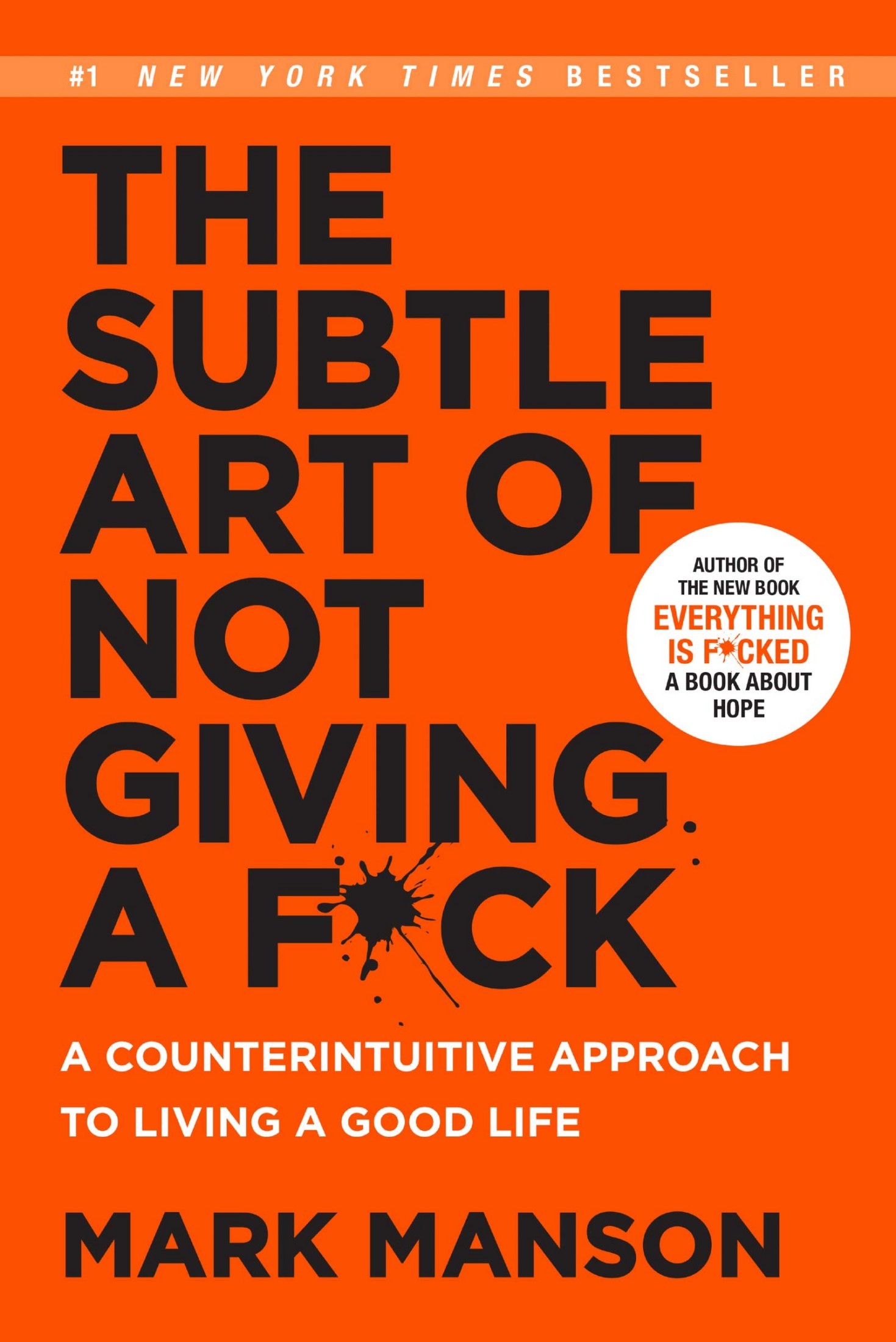 The Subtle Art of Not Giving a F**k: A Counterintuitive Approach to Living a Good Life