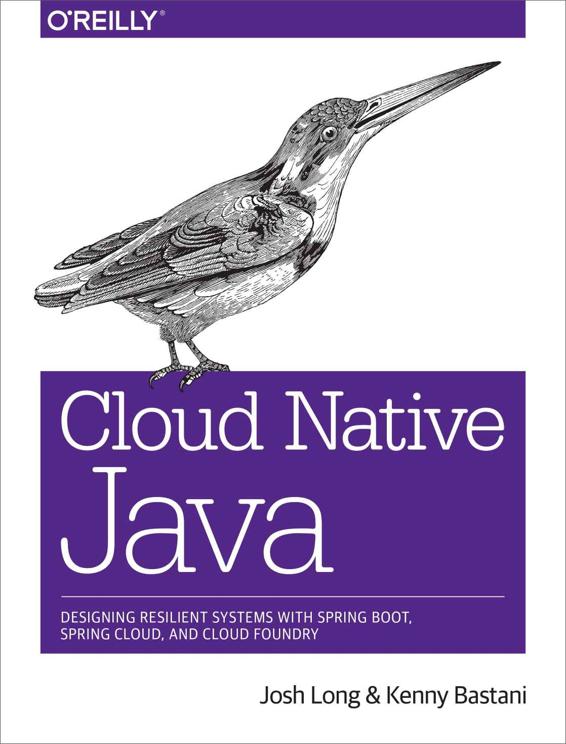 Cloud Native Java: Designing Resilient Systems With Spring Boot, Spring Cloud, and Cloud Foundry