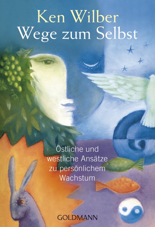 Wege zum Selbst: Östliche und westliche Ansätze zu persönlichem Wachstum