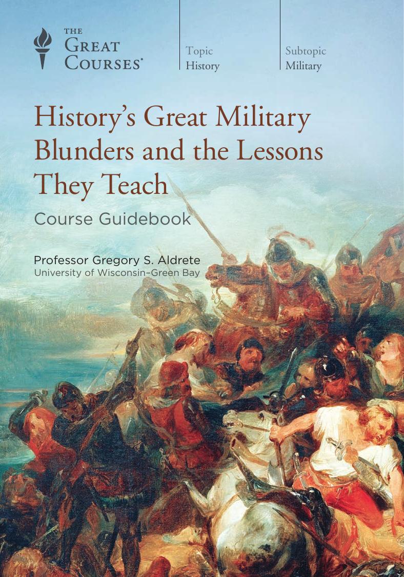 History's Great Military Blunders and the Lessons They Teach