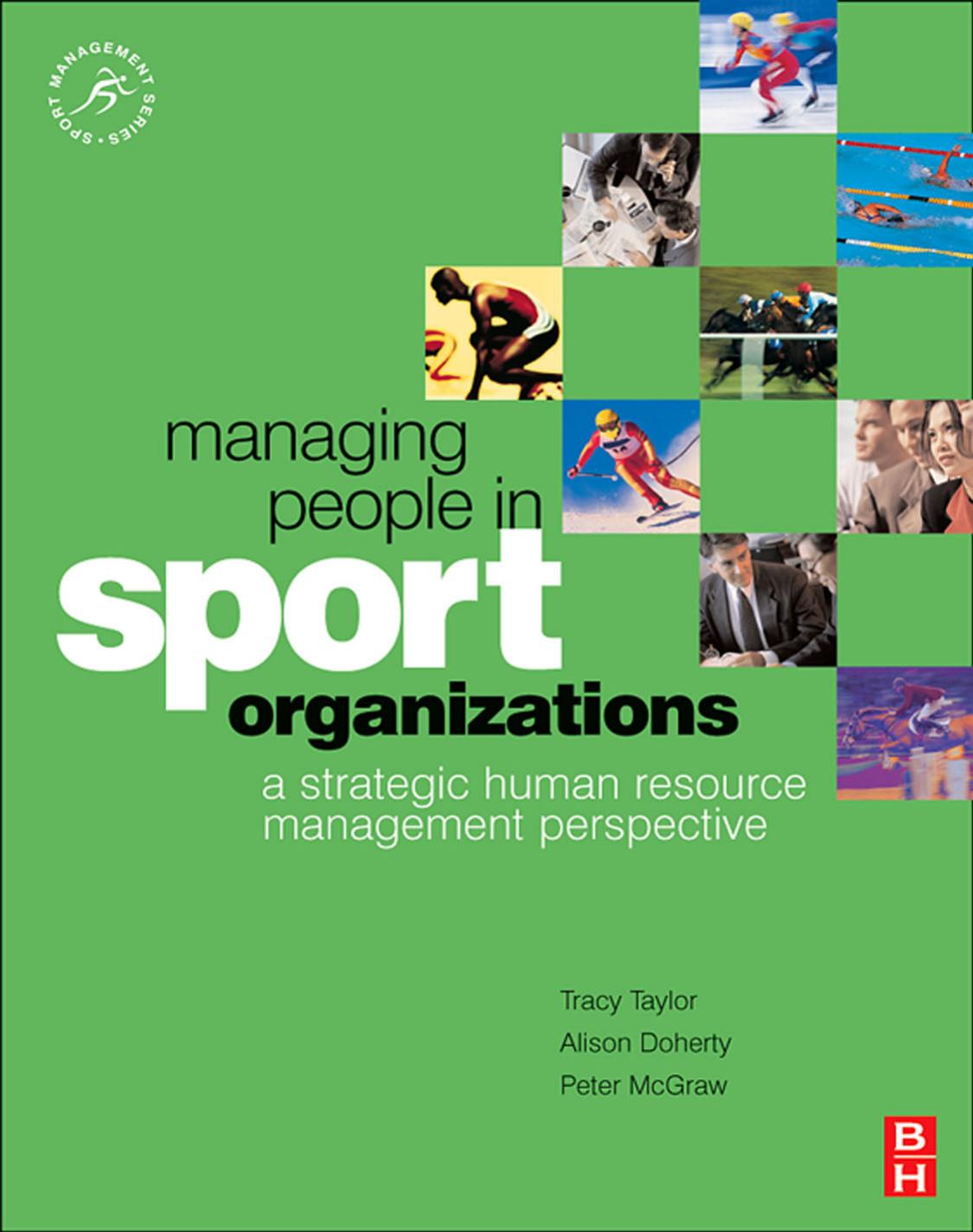 Managing People in Sport Organizations: A Strategic Human Resource Management Perspective