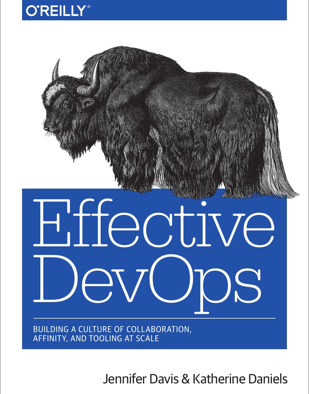 Effective DevOps: Building a Culture of Collaboration, Affinity, and Tooling at Scale