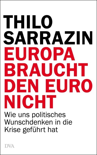 Europa braucht den Euro nicht: wie uns politisches Wunschdenken in die Krise geführt hat