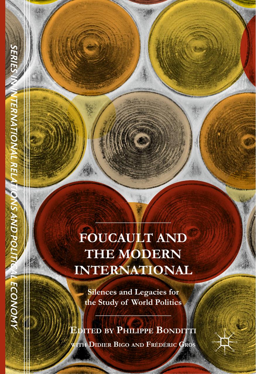 Foucault and the Modern International: Silences and Legacies for the Study of World Politics