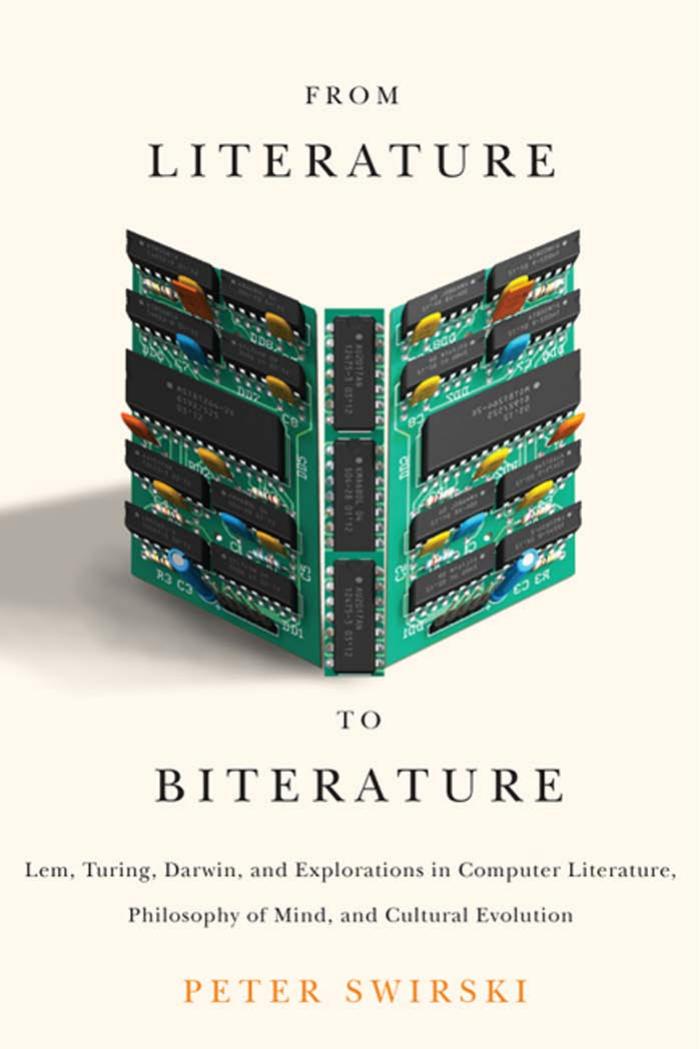 From Literature to Biterature: Lem, Turing, Darwin, and Explorations in Computer Literature, Philosophy of Mind, and Cultural Evolution